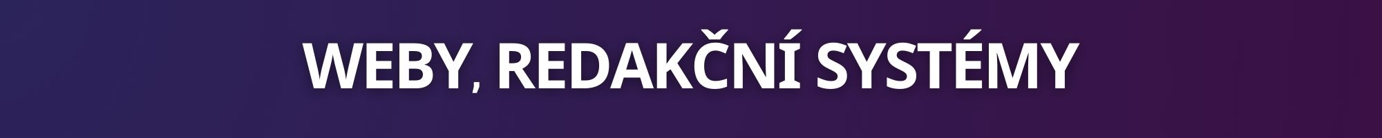 WEBY A REDAKČNÍ SYSTÉMY
